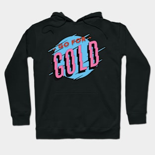 sports quote saying GO FOR GOLD Hoodie
